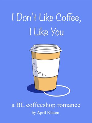 cover image of I Don't Like Coffee, I Like You